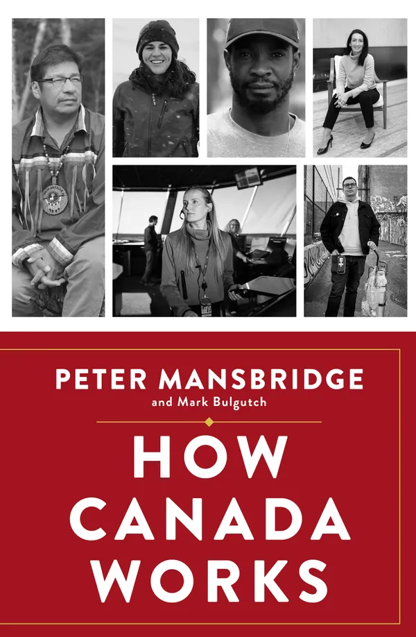 How Canada Works : The People Who Make Our Nation Thrive