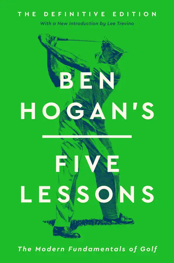 Ben Hogan's Five Lessons : The Modern Fundamentals of Golf (Definitive Edition)