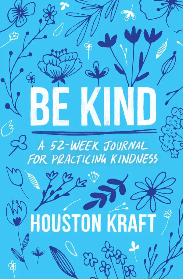 Be Kind : A 52-Week Journal for Practicing Kindness