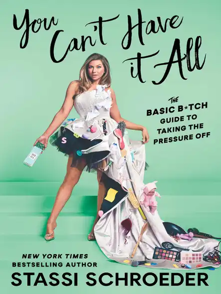You Can't Have It All : The Basic B*Tch Guide To Taking The Pressure Off