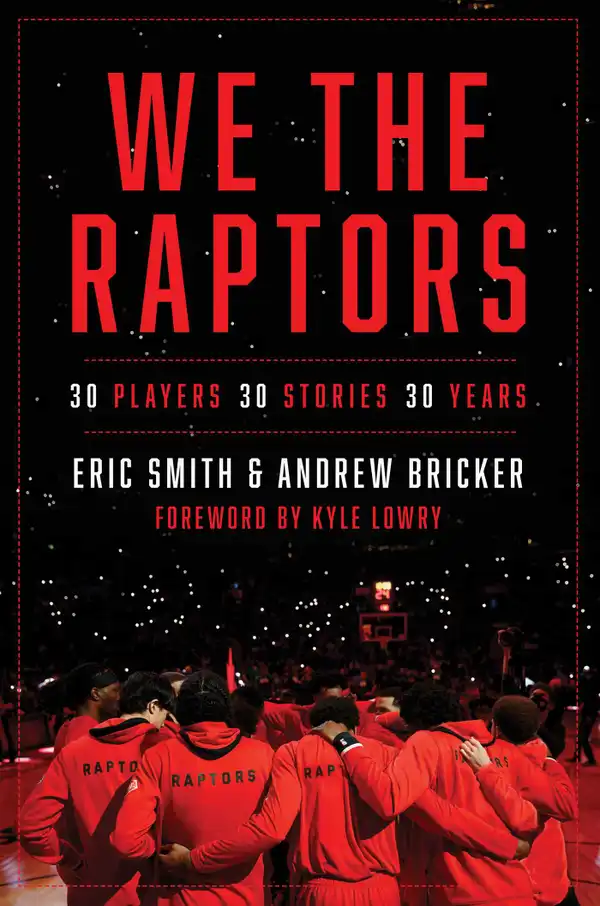 We the Raptors : 30 Players, 30 Stories, 30 Years