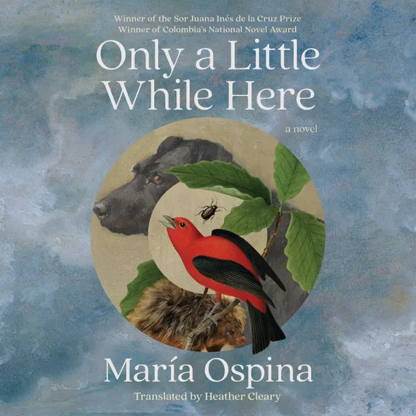 Only a Little While Here : A Novel