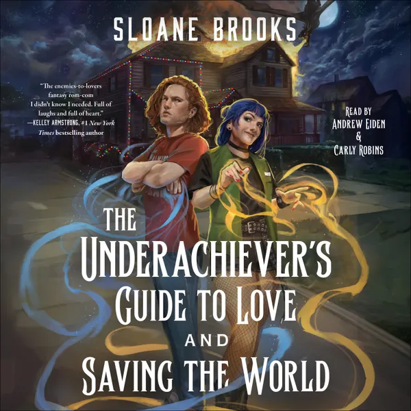 The Underachiever's Guide to Love and Saving the World : A Novel