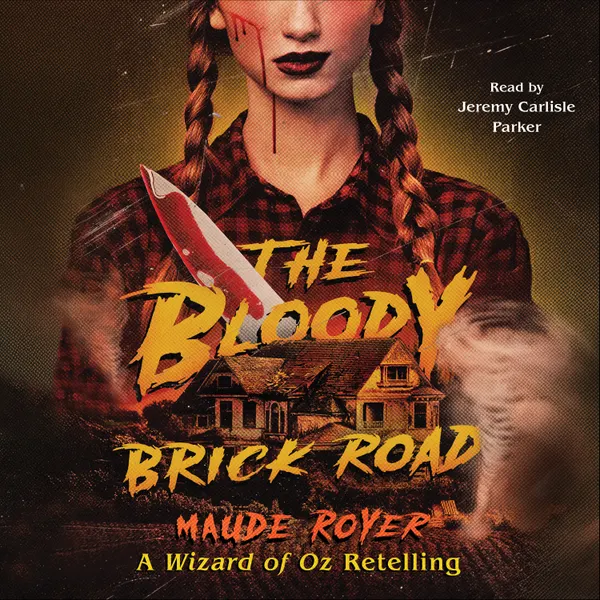 The Bloody Brick Road : A Wizard of Oz Retelling