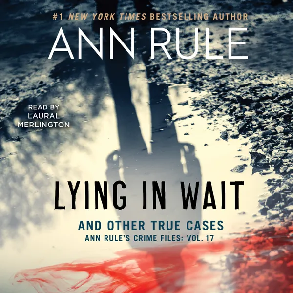 Lying in Wait : Ann Rule's Crime Files: Vol.17