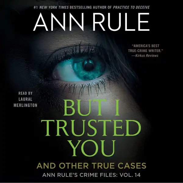 But I Trusted You : Ann Rule's Crime Files #14