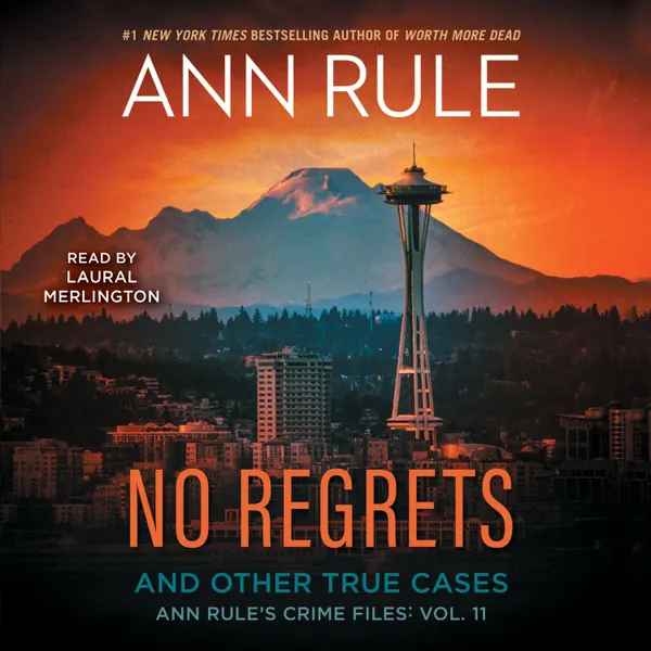 No Regrets : Ann Rule's Crime Files: Volume 11