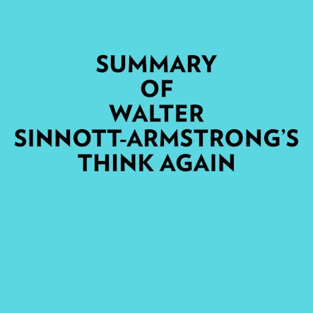 Summary Of Walter Sinnott-Armstrong's Think Again