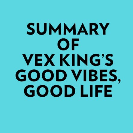 Summary Of Vex King's Good Vibes, Good Life