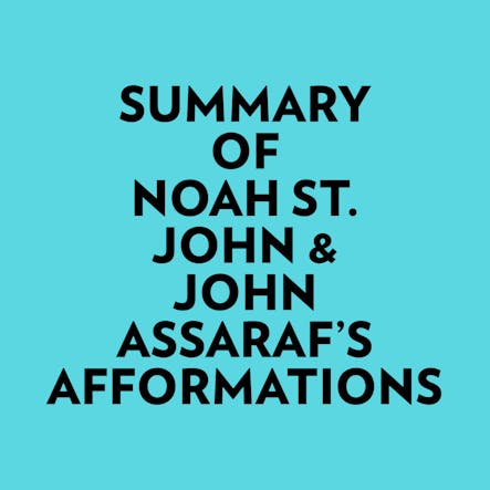 Summary Of Noah St. John & John Assaraf's Afformations