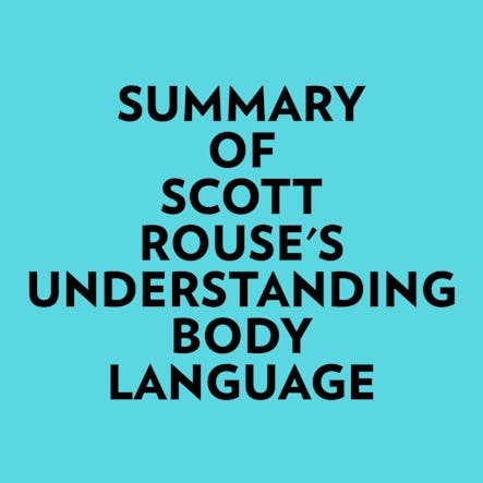 Summary Of Scott Rouse's Understanding Body Language