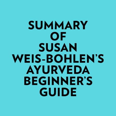 Summary Of Susan Weis-Bohlen's Ayurveda Beginner's Guide