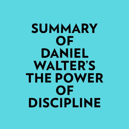 Summary Of Daniel Walter's The Power Of Discipline