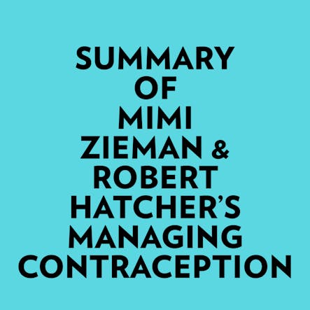 Summary Of Mimi Zieman & Robert Hatcher's Managing Contraception