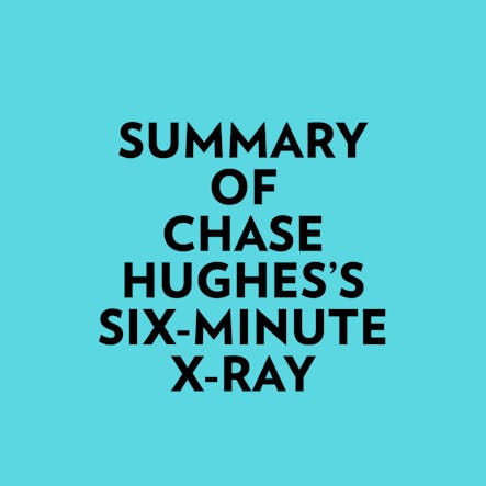 Summary Of Chase Hughes's Six-Minute X-Ray