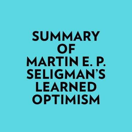 Summary Of Martin E. P. Seligman's Learned Optimism