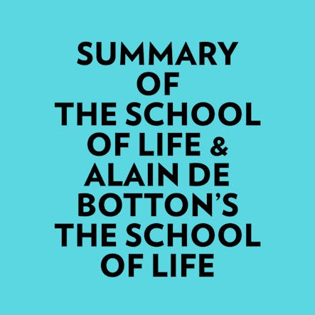 Summary Of The School Of Life & Alain De Botton's The School Of Life