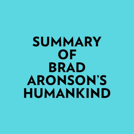 Summary Of Brad Aronson's Humankind