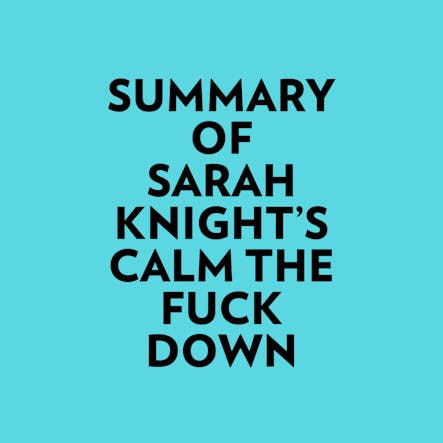 Summary Of Sarah Knight's Calm The Fuck Down