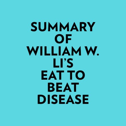 Summary Of William W. Li's Eat To Beat Disease