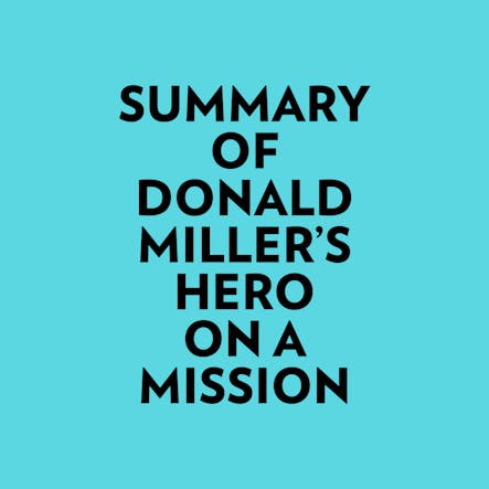 Summary Of Donald Miller's Hero On A Mission