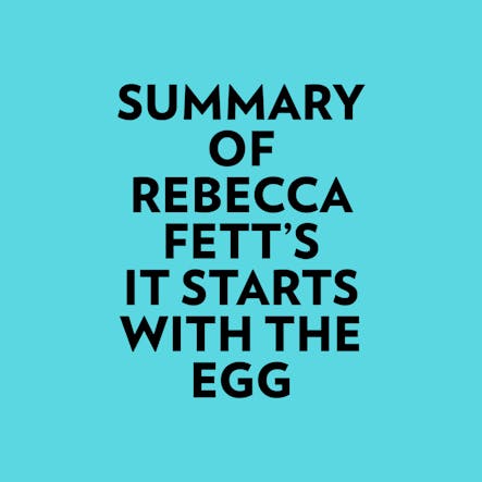 Summary Of Rebecca Fett's It Starts With The Egg