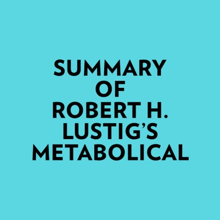 Summary Of Robert H. Lustig's Metabolical