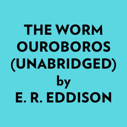 The Worm Ouroboros (Unabridged)