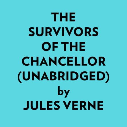 The Survivors Of The Chancellor (Unabridged)