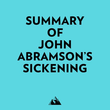 Summary Of John Abramson's Sickening