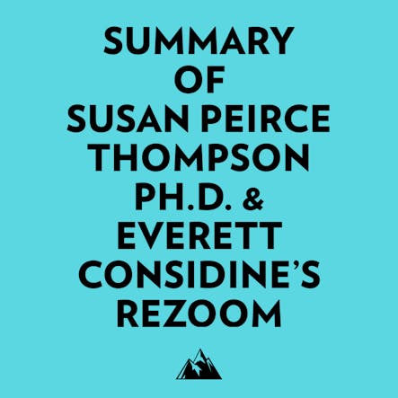 Summary Of Susan Peirce Thompson Ph.d. & Everett Considine's Rezoom