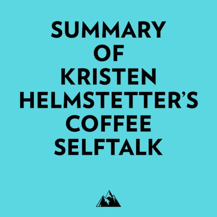 Summary Of Kristen Helmstetter's Coffee Selftalk