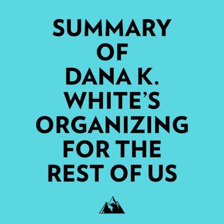 Summary Of Dana K. White's Organizing For The Rest Of Us