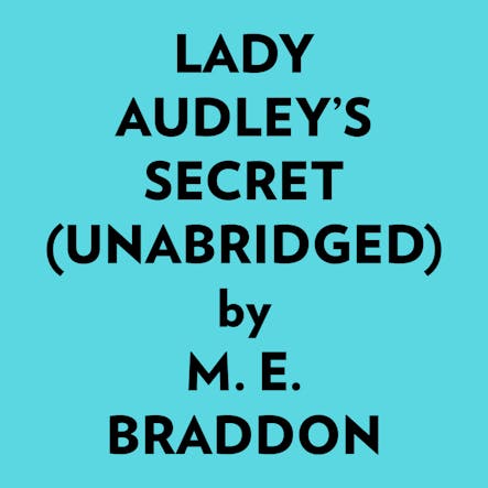 Lady Audley’s Secret (Unabridged) :  
