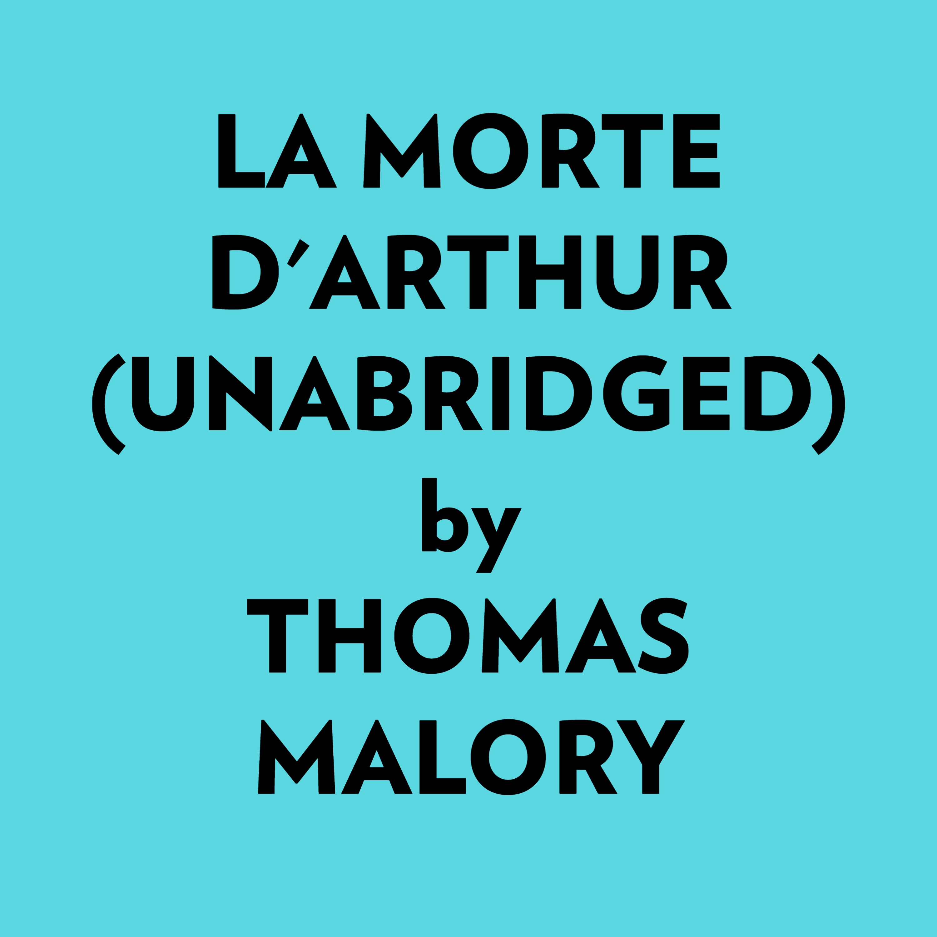 La  Morte D'arthur (Unabridged)