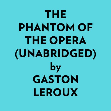 The Phantom Of The Opera (Unabridged)