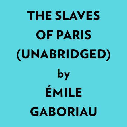 The Slaves Of Paris (Unabridged)