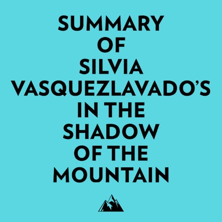 Summary Of Silvia Vasquezlavado's In The Shadow Of The Mountain