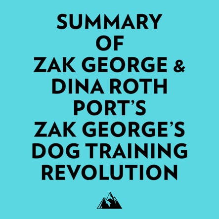 Summary Of Zak George & Dina Roth Port's Zak George's Dog Training Revolution