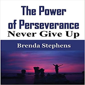 The Power of Perseverance: Never Give Up