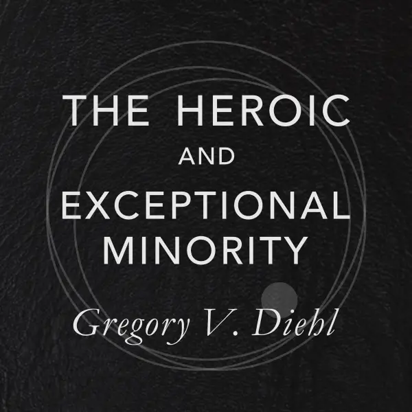 The Heroic and Exceptional Minority : A Guide to Mythological Self-Awareness and Growth