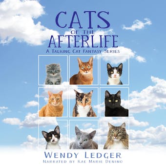 The Cats of the Afterlife: A Talking Cat Fantasy Series - Wendy Ledger