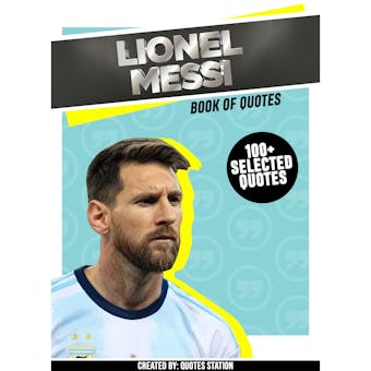 Lionel Messi: Book Of Quotes (100+ Selected Quotes) - undefined