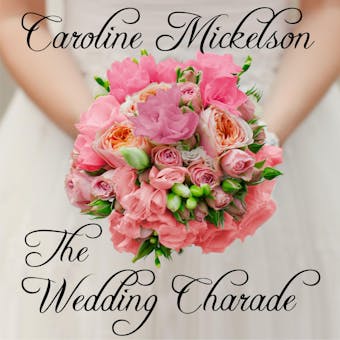 The Wedding Charade: A Sweet Marriage of Convenience Romance - undefined