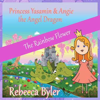 Princess Yasamin and her Angel Dragon: The Rainbow Flower - undefined