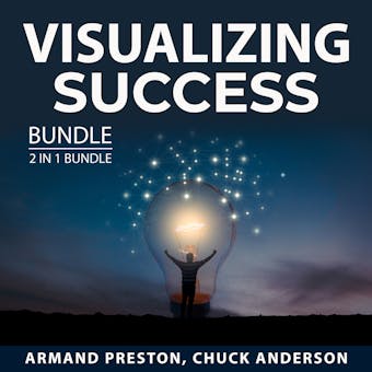 Visualizing Success Bundle, 2 in 1 Bundle: Success Visualization Techniques and Manifest Your Success - undefined