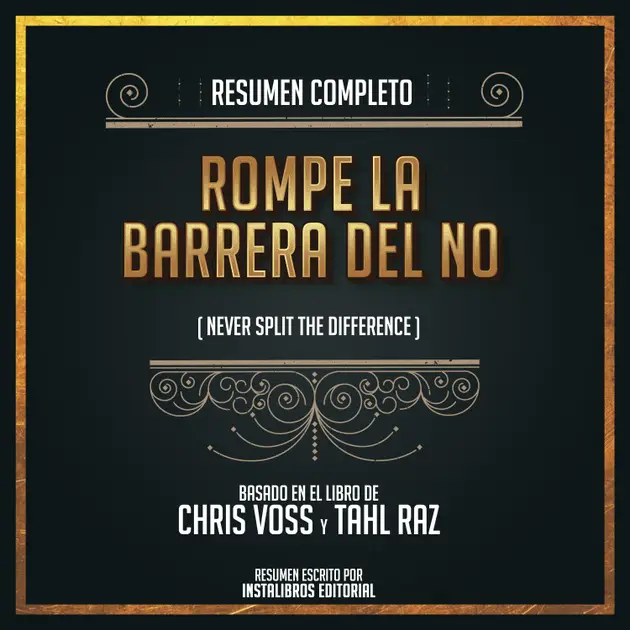 Resumen Completo: Rompe La Barrera Del No (Never Split The Difference ...