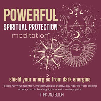 Powerful spiritual protection Meditation - shield your energies from darkness: block harmful intention, metaphysical alchemy, boundaries from psychic attack, cosmic healing lights warrior metaphysical - Think and Bloom
