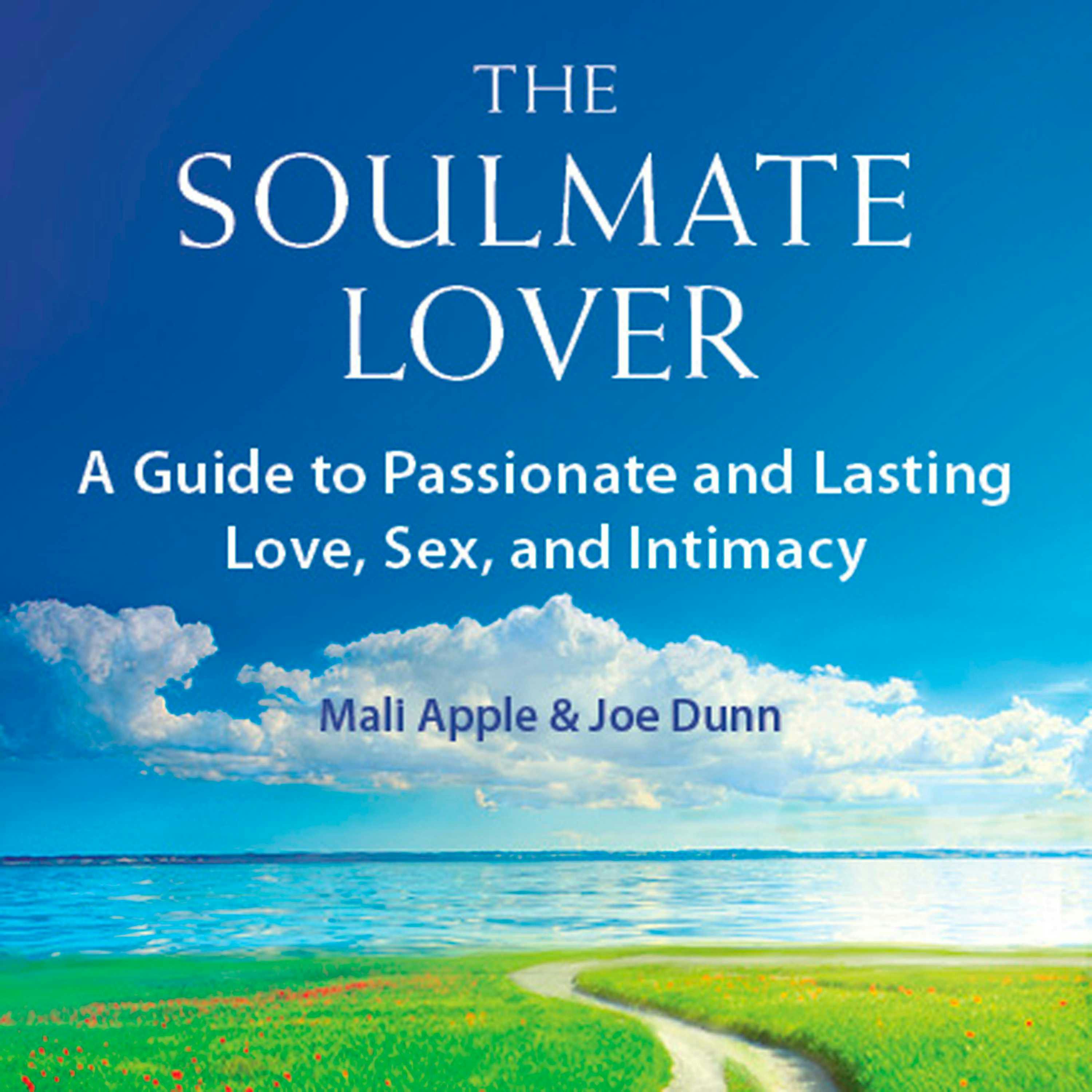 The Soulmate Lover: A Guide To Passionate And Lasting Love, Sex, And  Intimacy | Audiobook | Mali Apple | Nextory