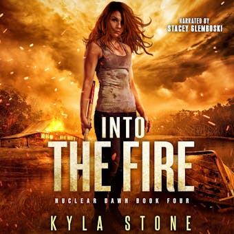 Into the Fire: A Post-Apocalyptic Survival Thriller - undefined